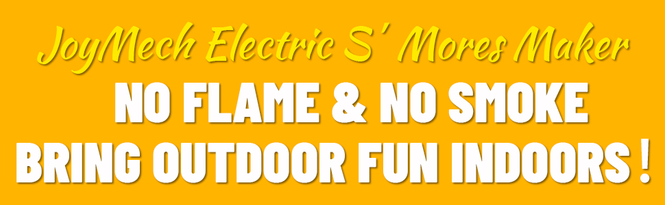 JoyMech S'mores Maker Bring the outdoor fun indoors