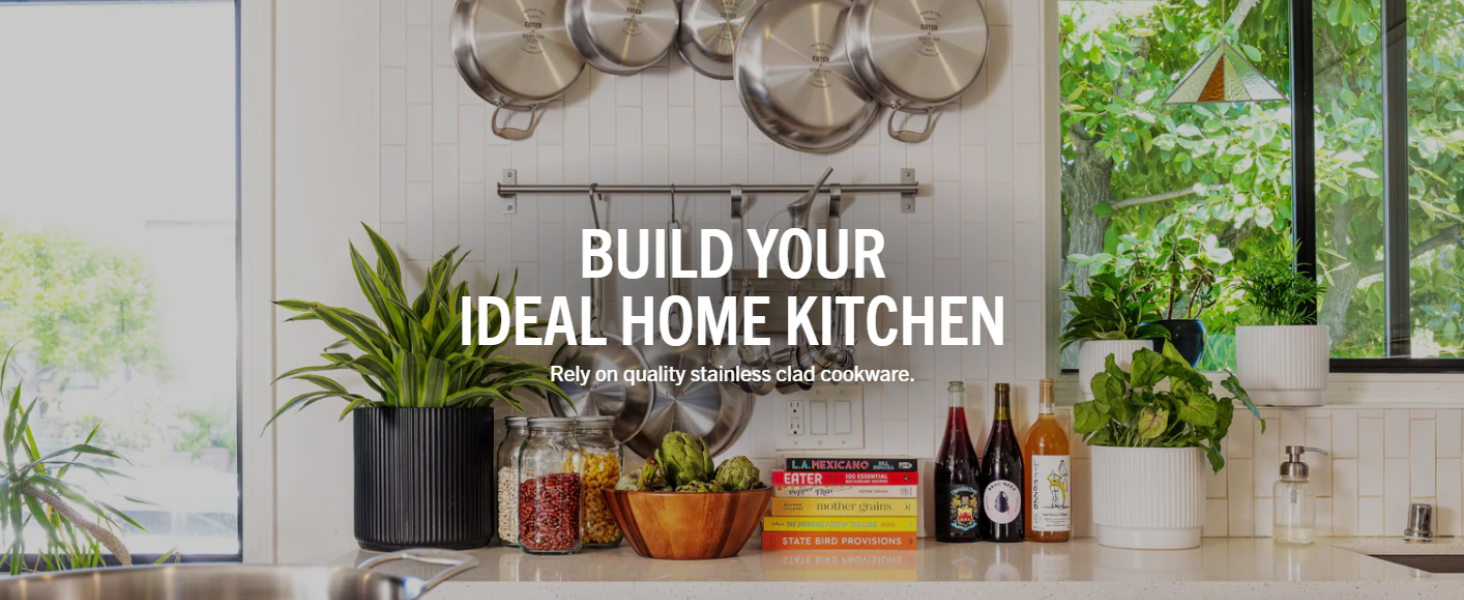 Build your ideal home kitchen, rely on quality stainless clad cookware.
