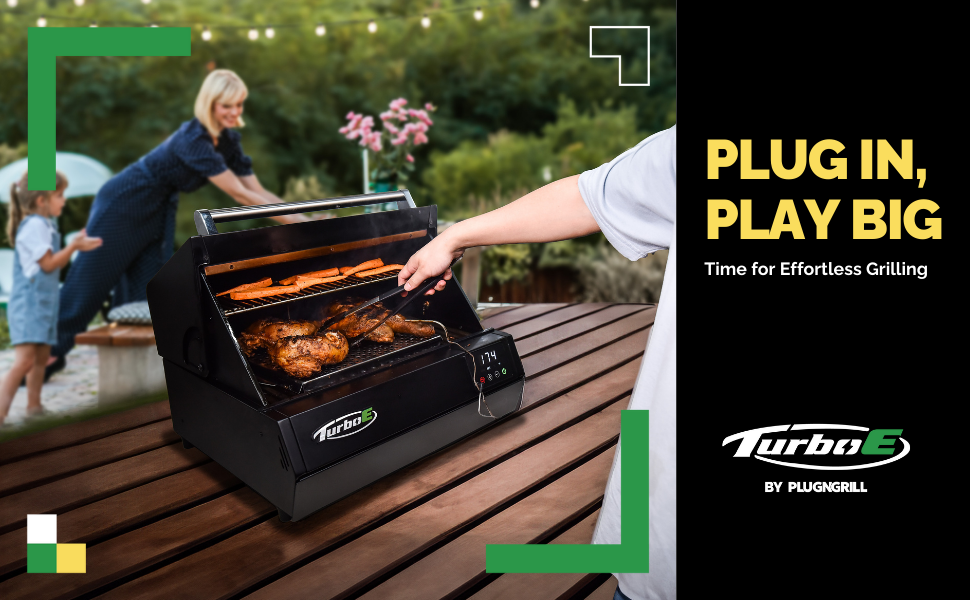 Plug in, play big. Time for effortless grilling. Turbo E by PlugNGrill