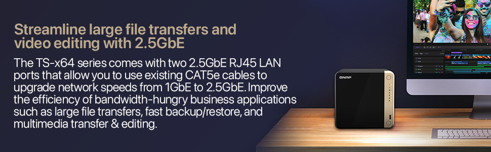 Streamline large file transfers and video editing with 2.5GbE